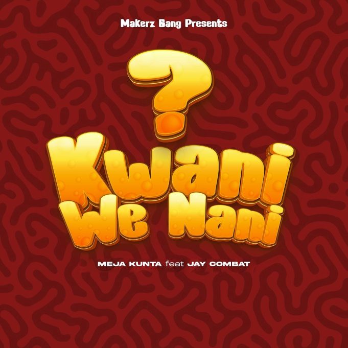 Meja Kunta Ft Jay Combat - Kwani We Nani?